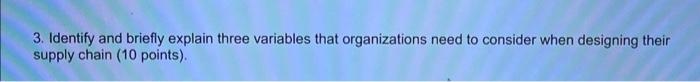  3. Identify and briefly explain three variables that organizations need to