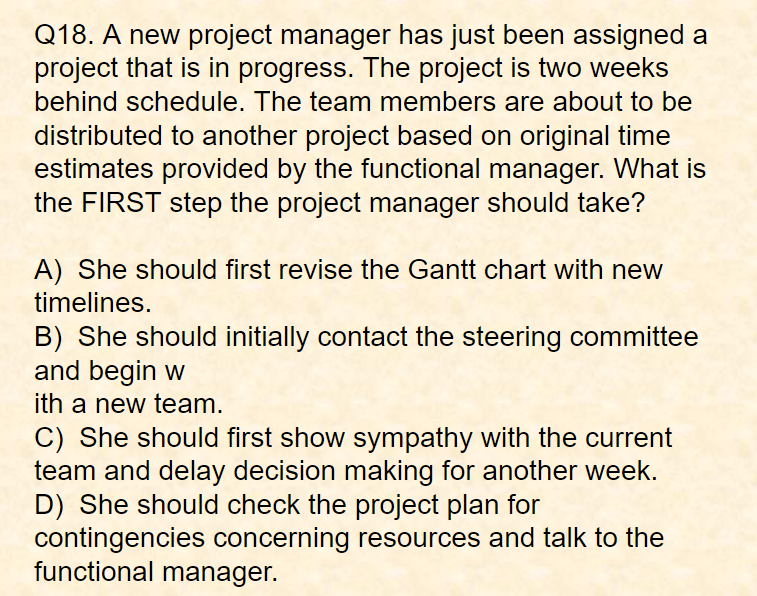 Q18. A new project manager has just been assigned a project