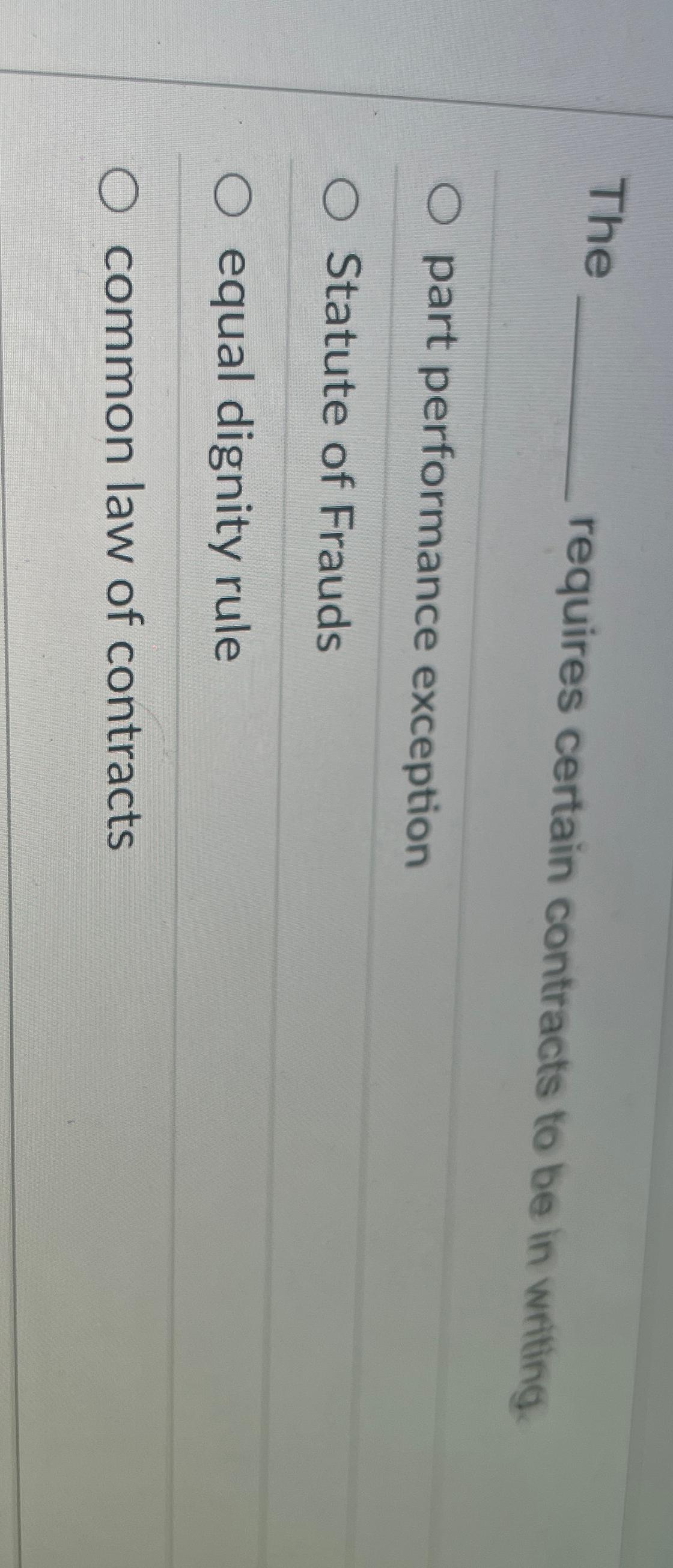  The requires certain contracts to be in writing. part performance exception