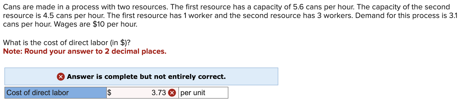 Cans are made in a process with two resources. The first resource