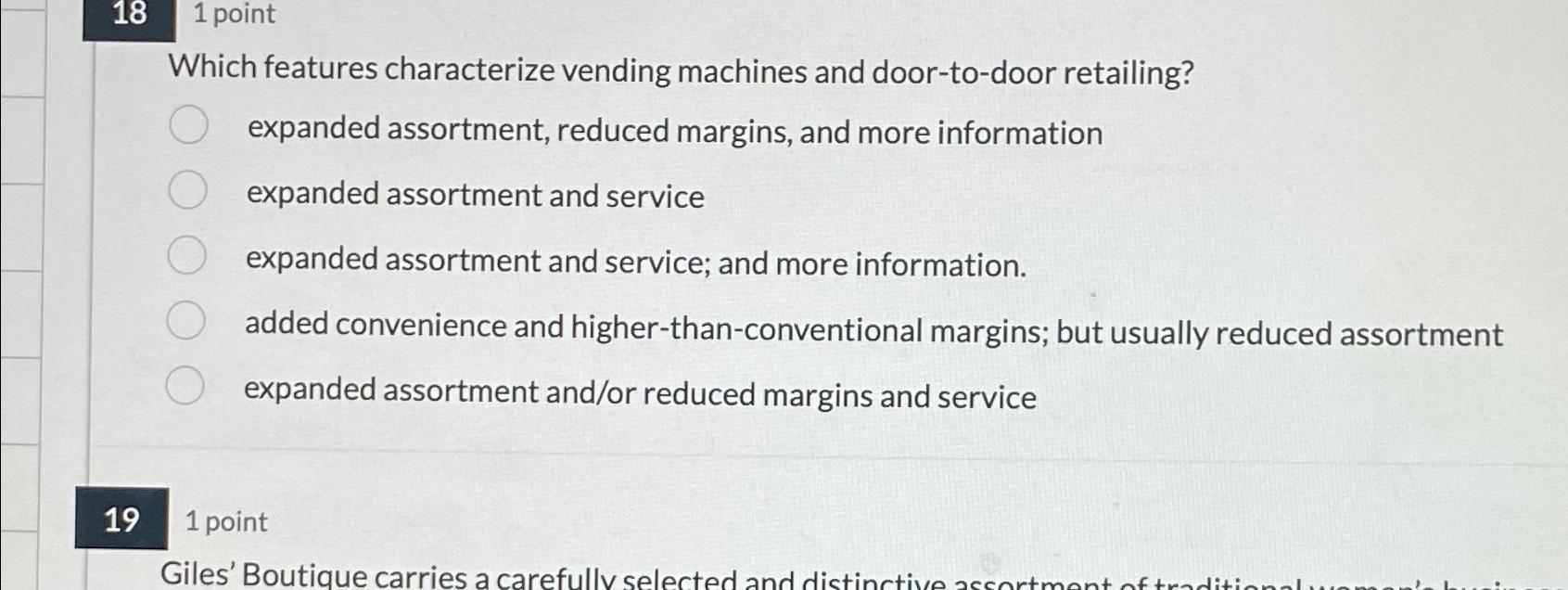  18,1 point Which features characterize vending machines and door-to-door retailing? expanded