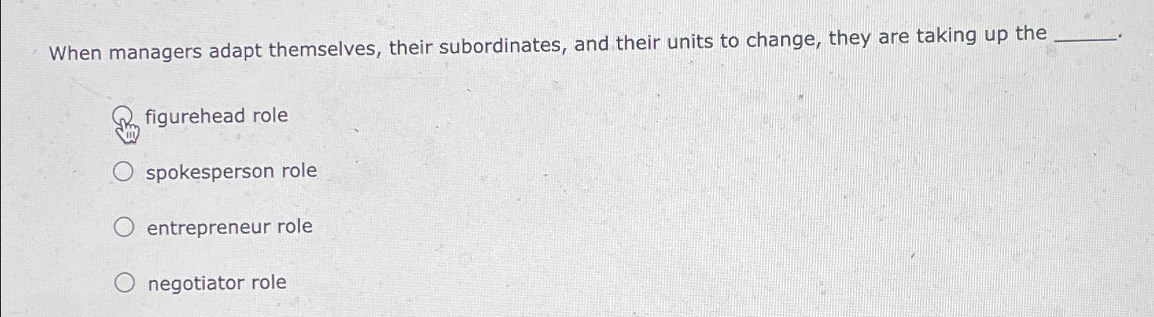  When managers adapt themselves, their subordinates, and their units to change,