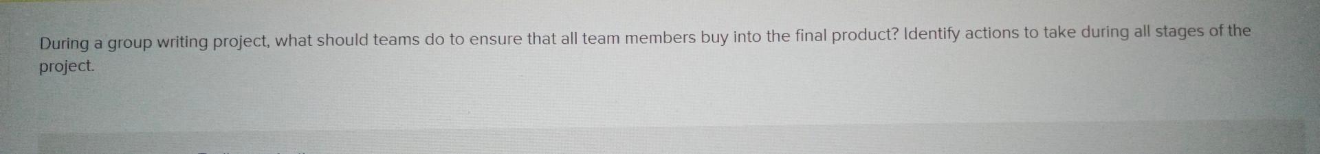  During a group writing project, what should teams do to ensure