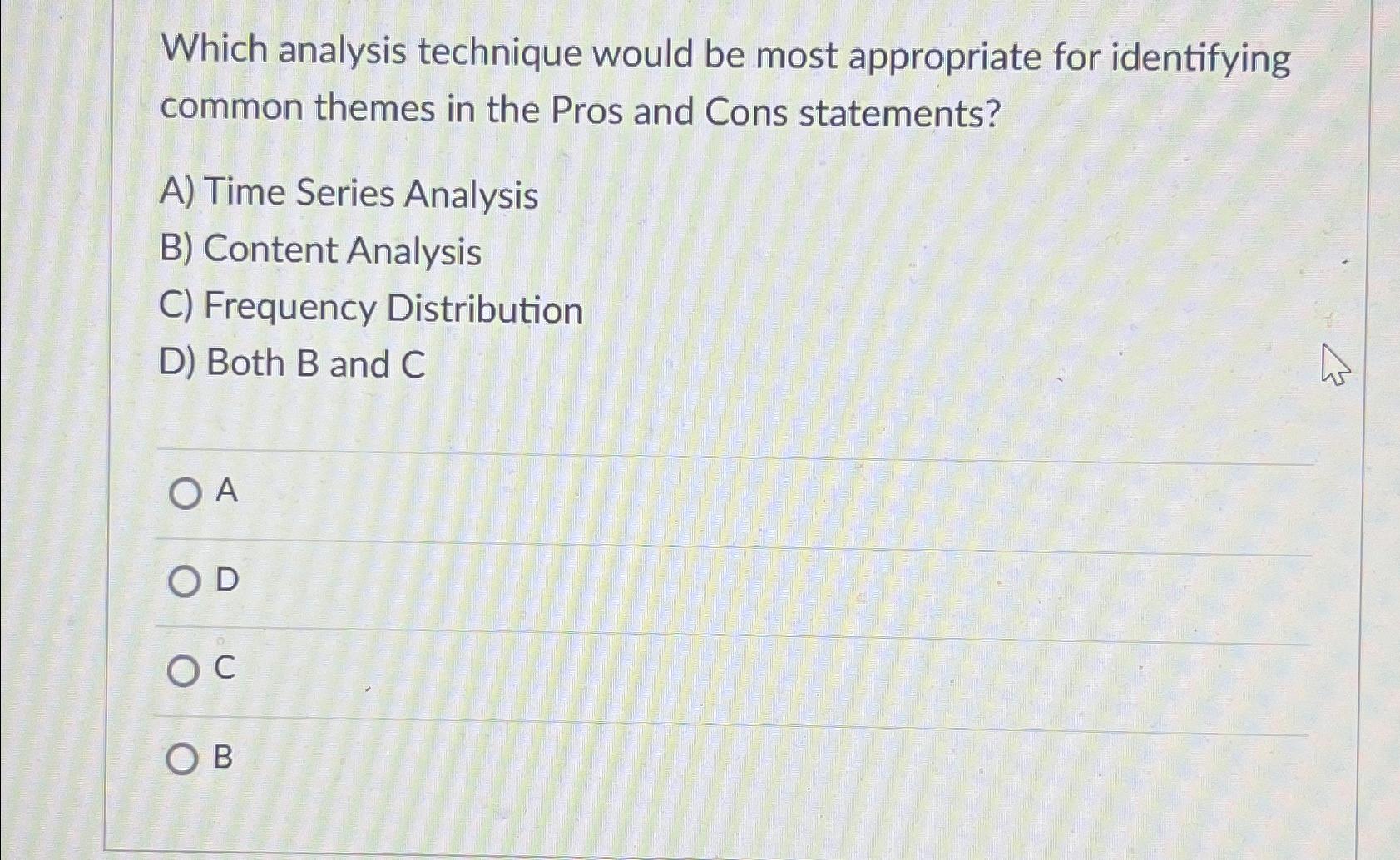  Which analysis technique would be most appropriate for identifying common themes