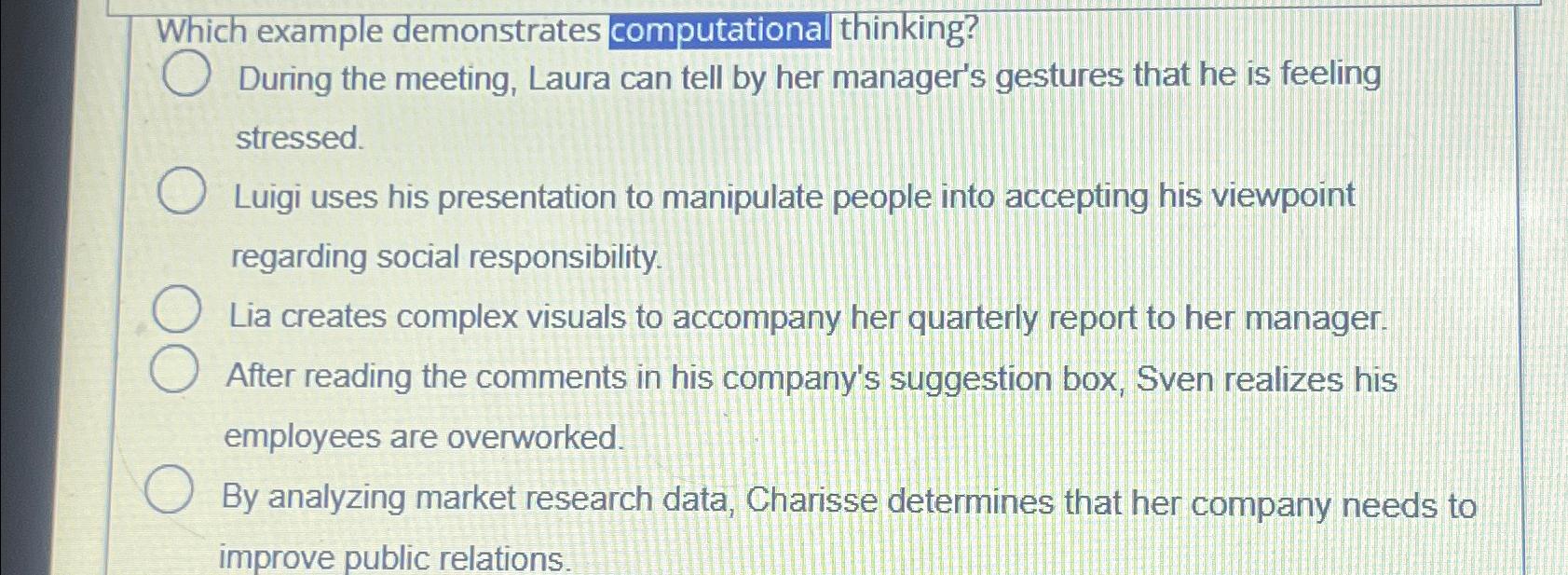  Which example demonstrates computational thinking? During the meeting, Laura can tell