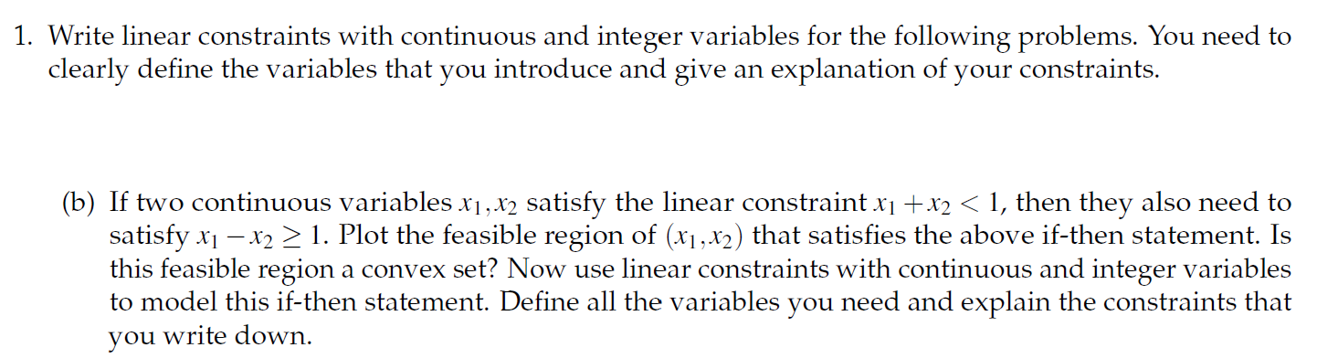 1. Write linear constraints with continuous and integer variables for the