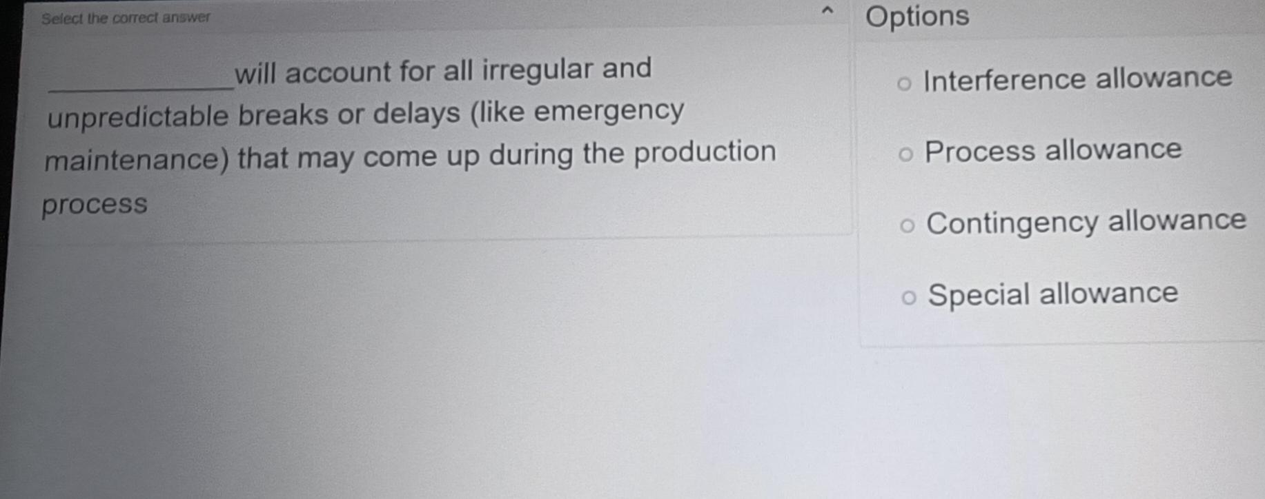  Select the correct answer will account for all irregular and unpredictable