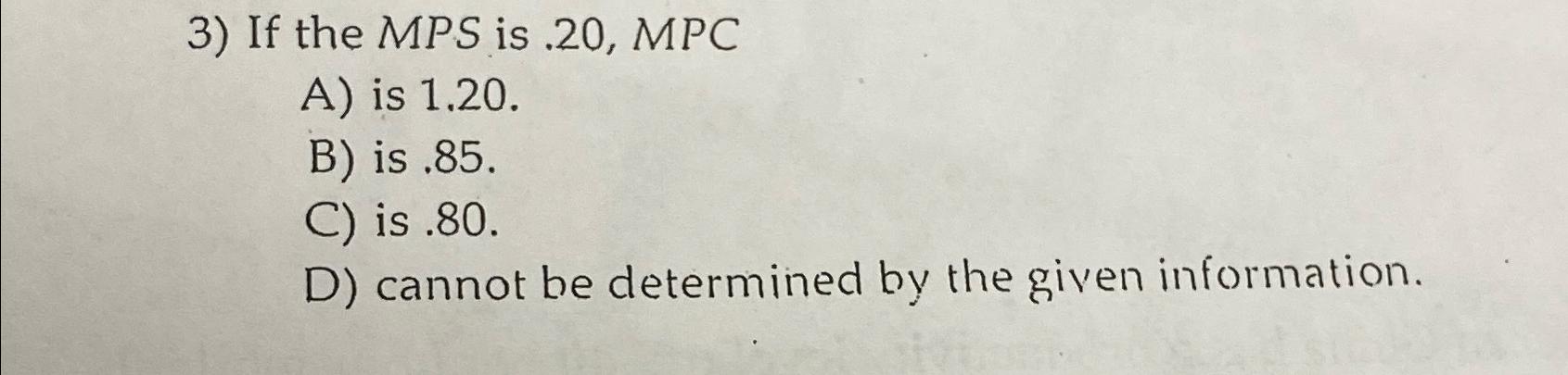  If the MPS is 20,MPC A) is 1.20. B) is 85.