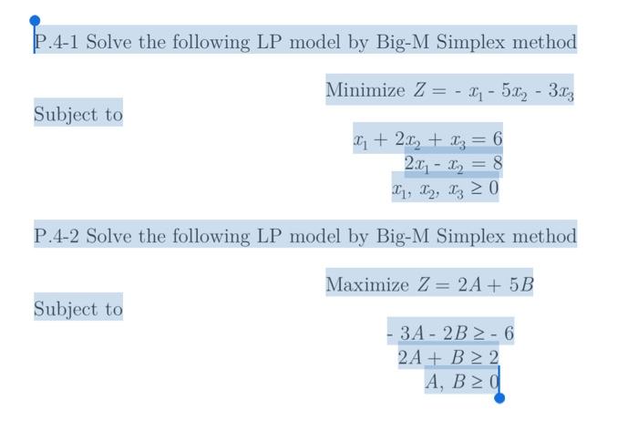 please help P.4-1 Solve the following LP model by Big-M Simplex method