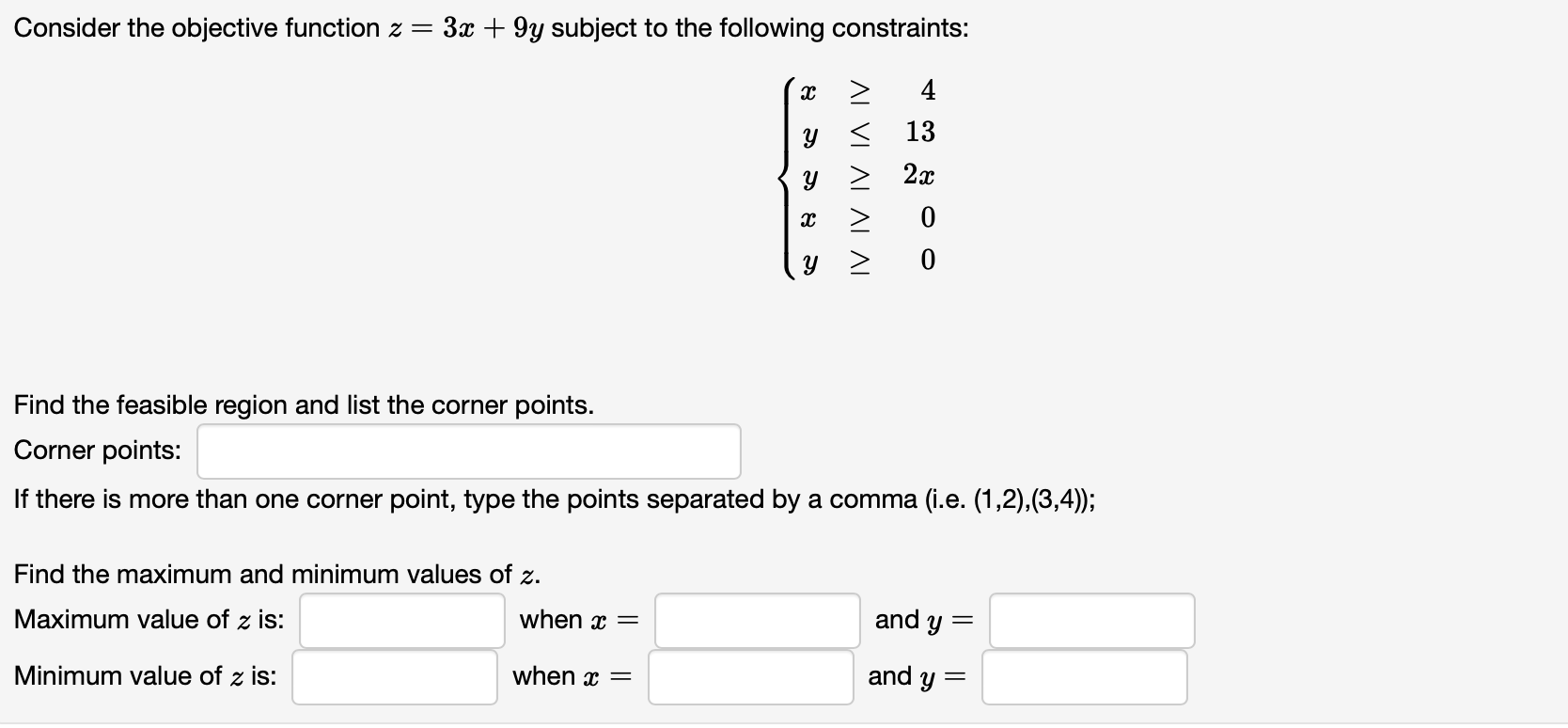 Consider the objective function z=3x+9y subject to the following constraints: x4y13y2xx0y0