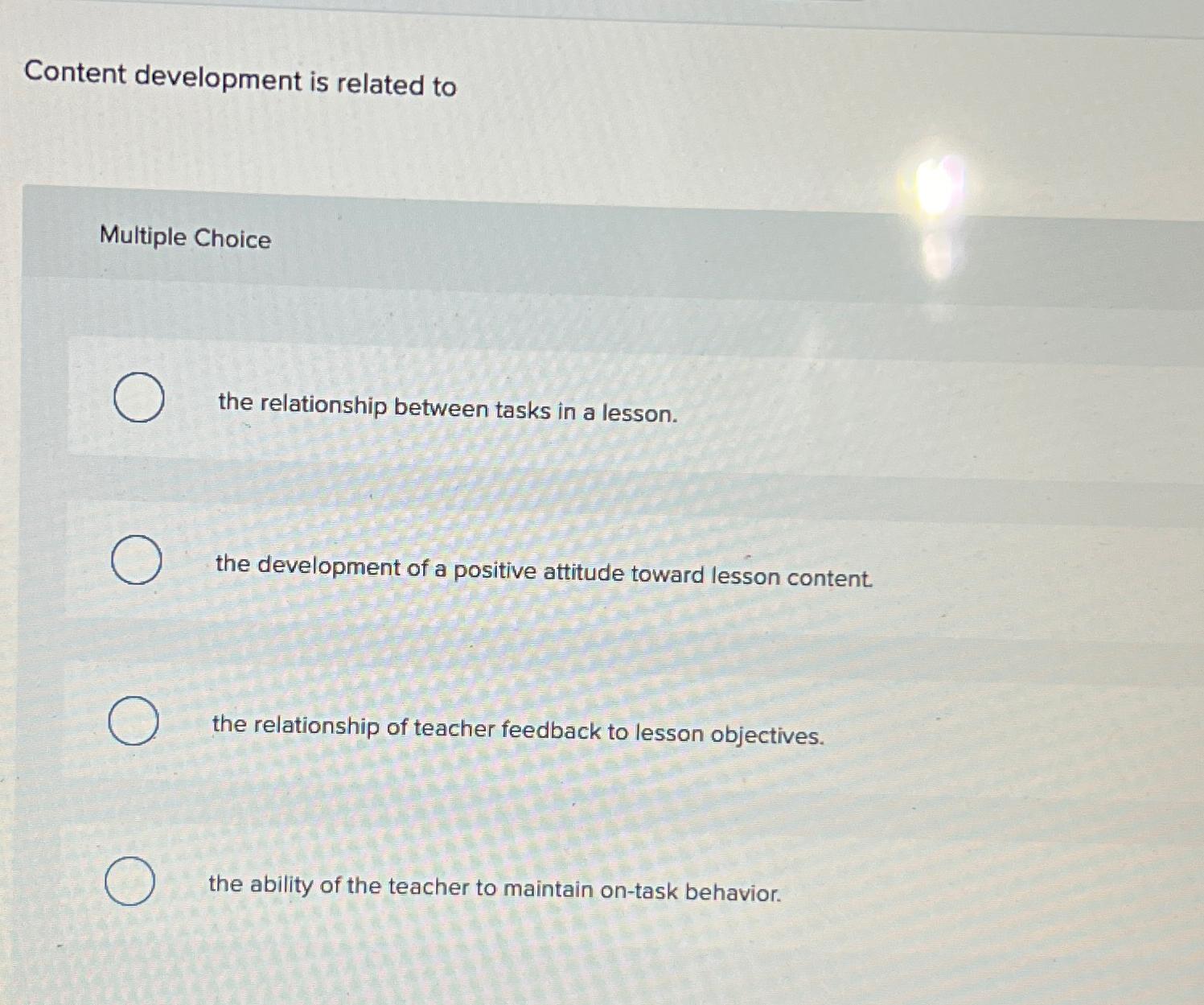  Content development is related to Multiple Choice the relationship between tasks
