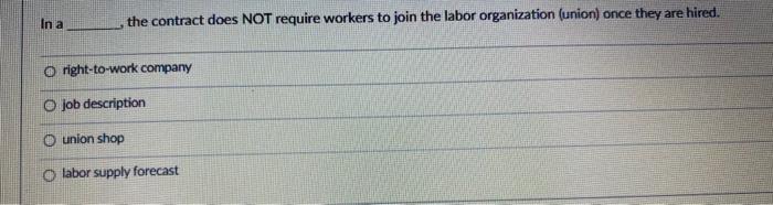  In a the contract does NOT require workers to join the
