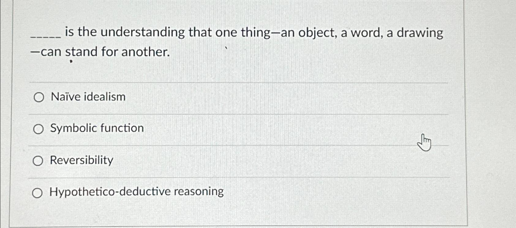  is the understanding that one thing-an object, a word, a drawing