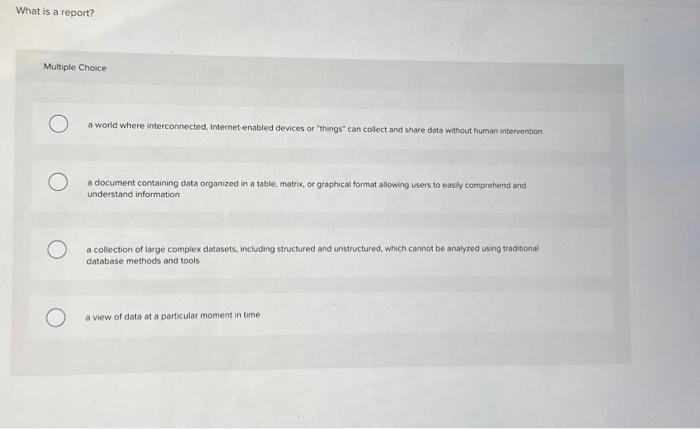 What is a report? Multiple Choice a world where interconnected, Internet-enabled devices