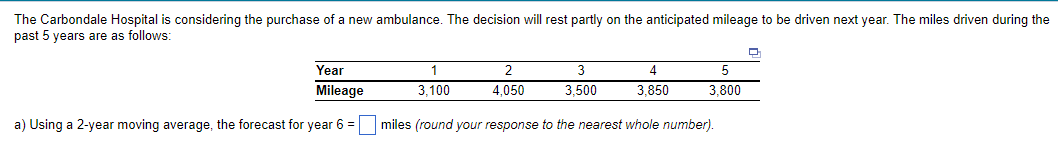  a) Using a 2-year moving average, the forecast for year 6=