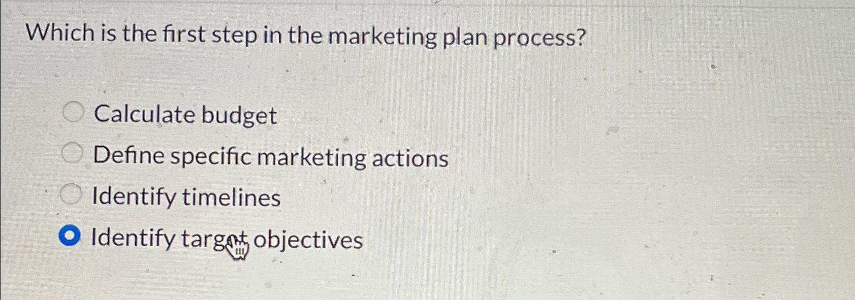  Which is the first step in the marketing plan process? Calculate