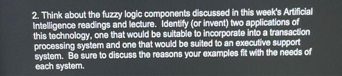  2. Think about the fuzzy logic components discussed in this week's