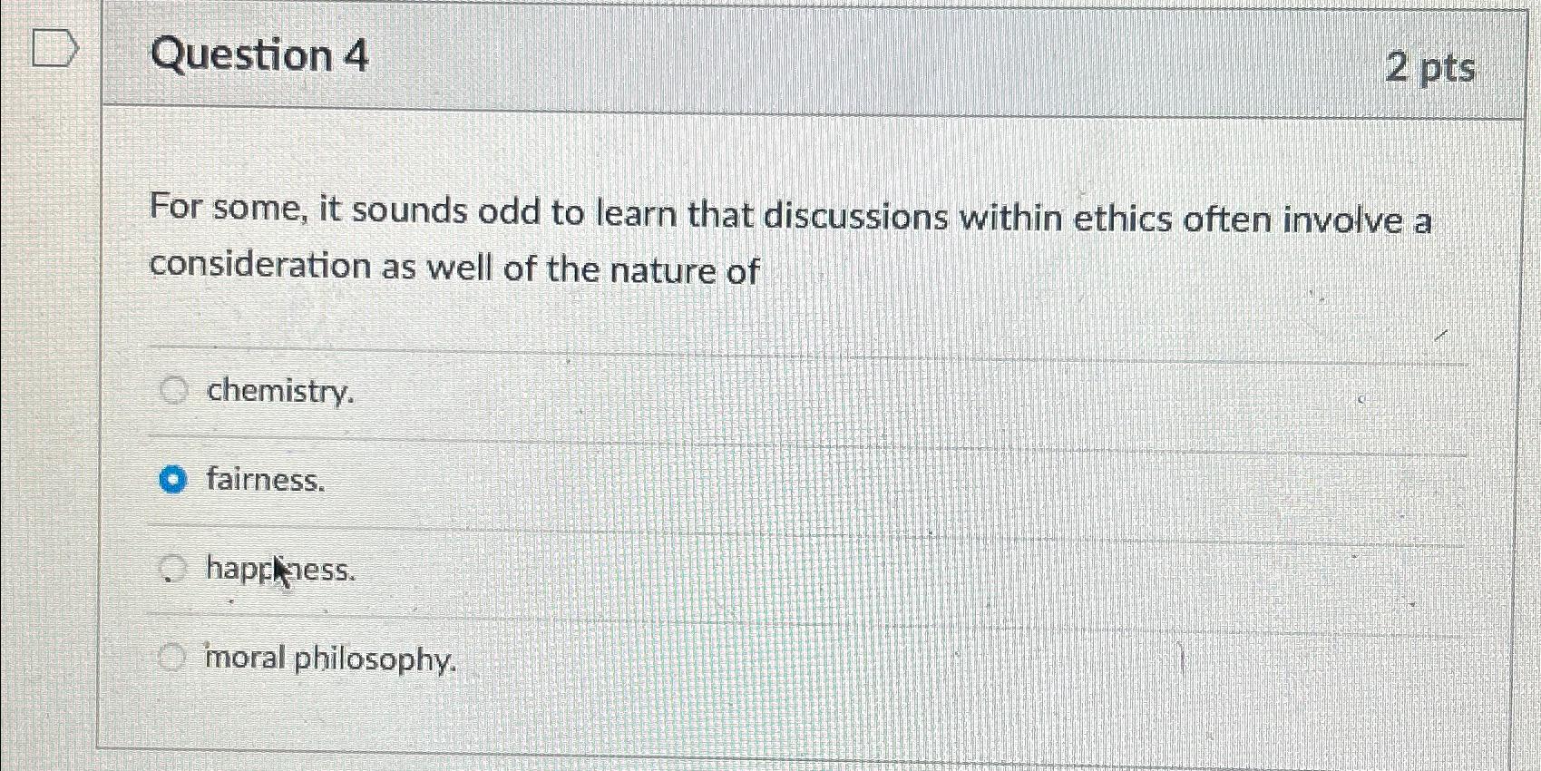  Question 4 2 pts For some, it sounds odd to learn