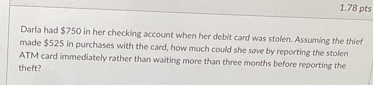  Darla had $750 in her checking account when her debit card