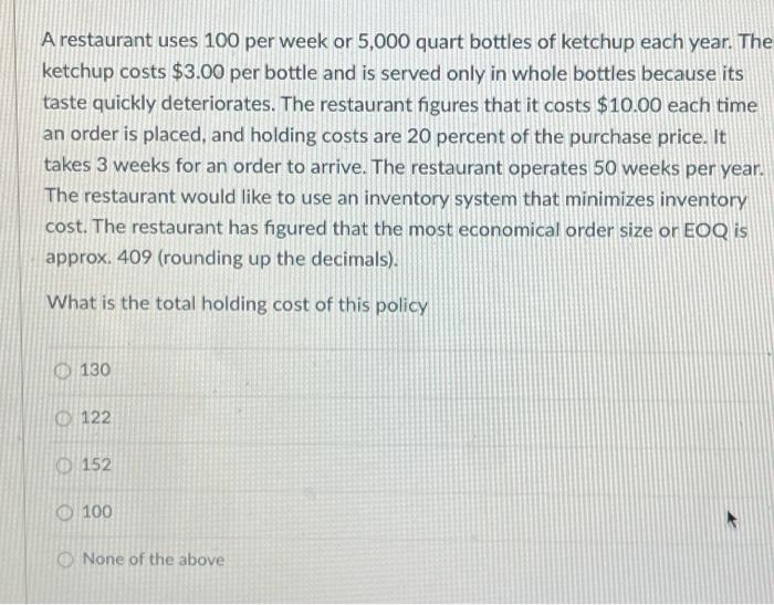 A restaurant uses 100 per week or 5,000 quart bottles of