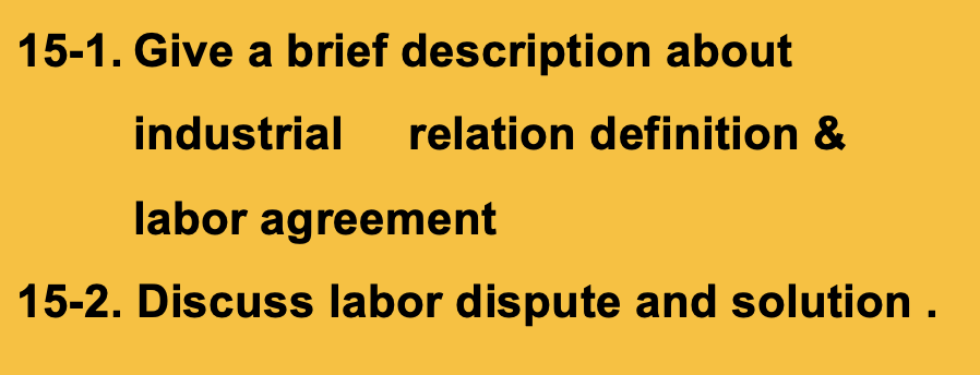  15-1. Give a brief description about industrial relation definition \& labor