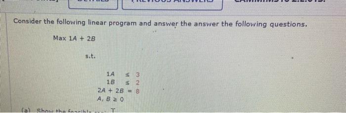 s.t. 1A1B2A+4BA,B100803800 Consider the following linear program and answer the answer the