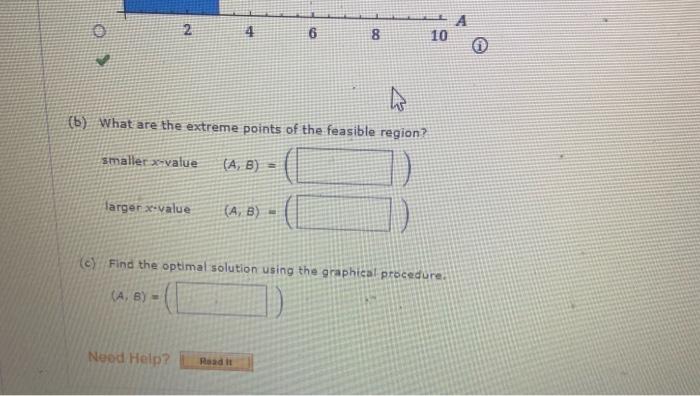 following questions. Max1A+2Bs.t.1A31B22A+2B=8A,B0 simaller x-value (A,B)= targer x-value (A,B)= c) Find the