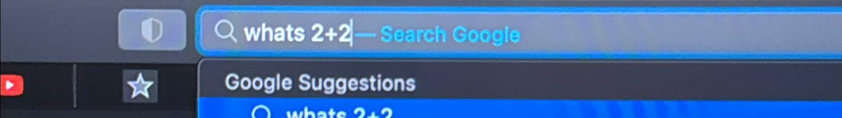  whats 2+2- Search Google Google Suggestions 