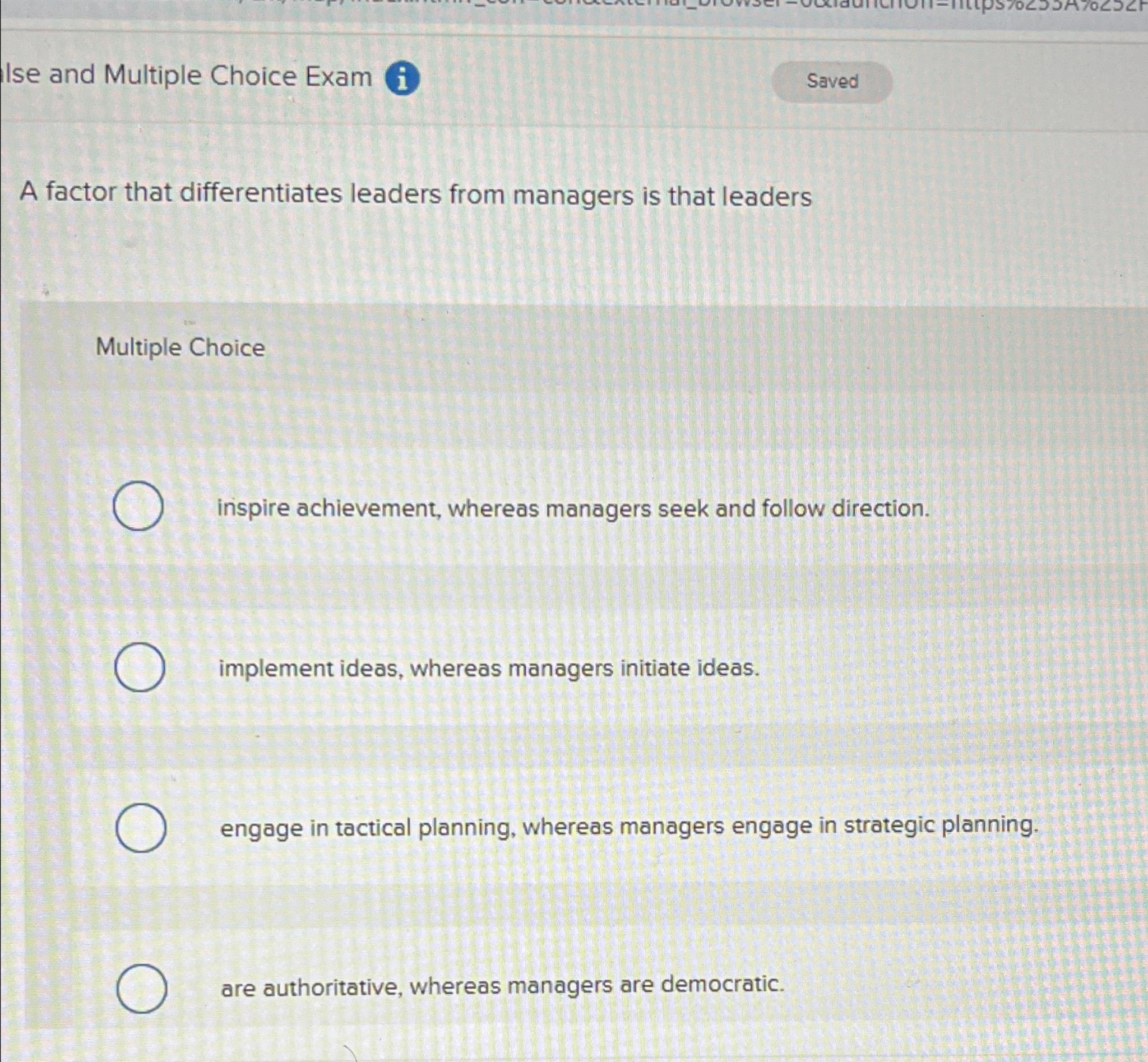 Ise and Multiple Choice Exam A factor that differentiates leaders from