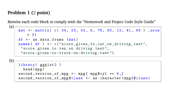 Problem 1 (2 point) Rewrite each code block to comply with