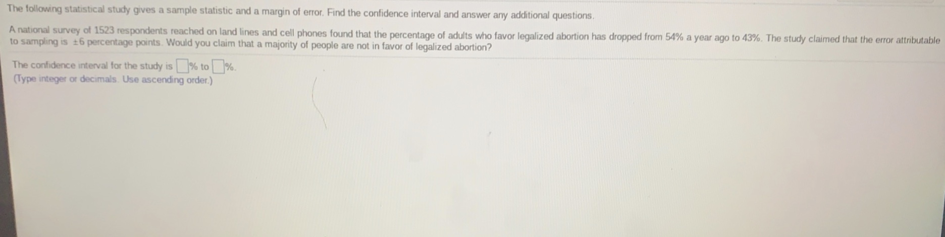  The following statistical study gives a sample statistic and a margin