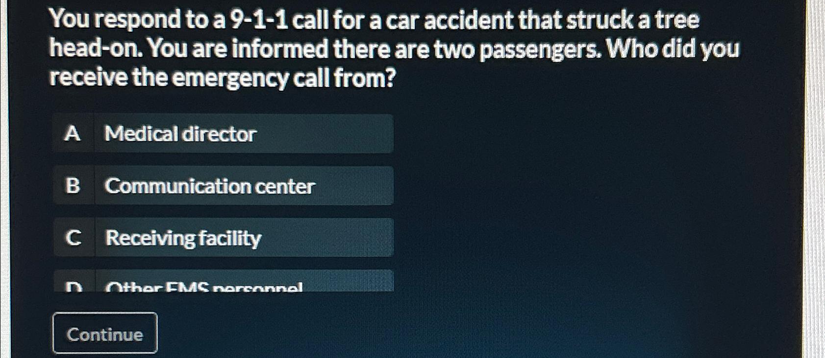  You respond to a 9-1-1 call for a car accident that