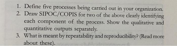  1. Define five processes being carried out in your organization. 2.