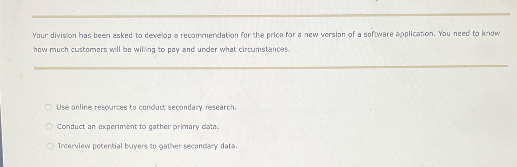  Your division has been asked to develop a recommendation for the