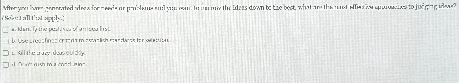  After you have generated ideas for needs or problems and you