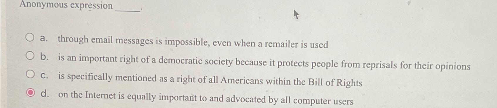  Anonymous expression a. through email messages is impossible, even when a