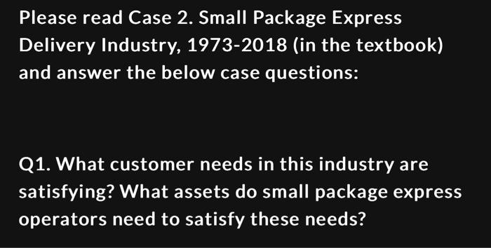  Please read Case 2. Small Package Express Delivery Industry, 1973-2018 (in