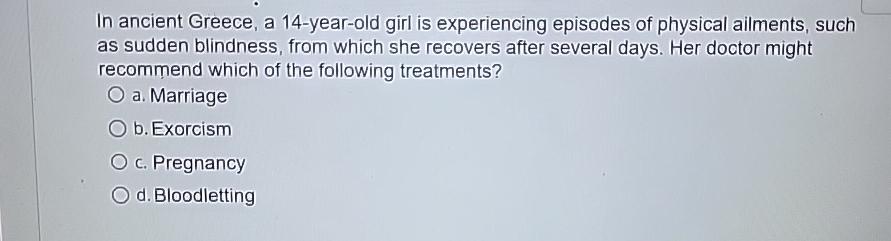  In ancient Greece, a 14-year-old girl is experiencing episodes of physical