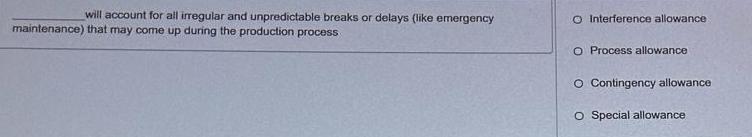  will account for all irregular and unpredictable breaks or delays (like