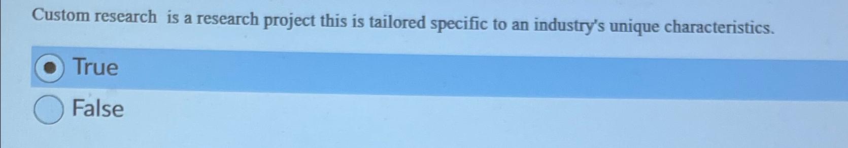  Custom research is a research project this is tailored specific to