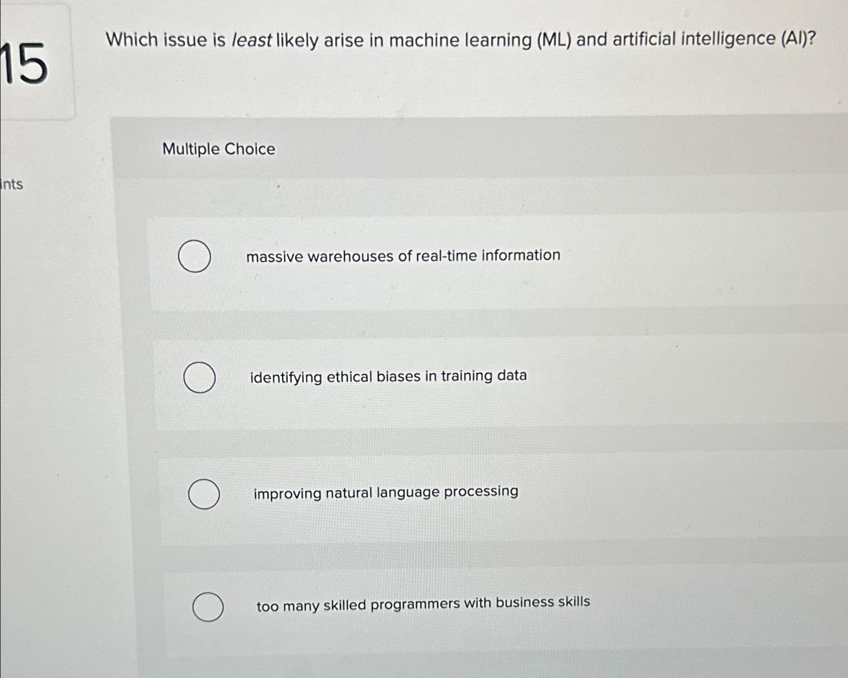  Which issue is least likely arise in machine learning (ML) and