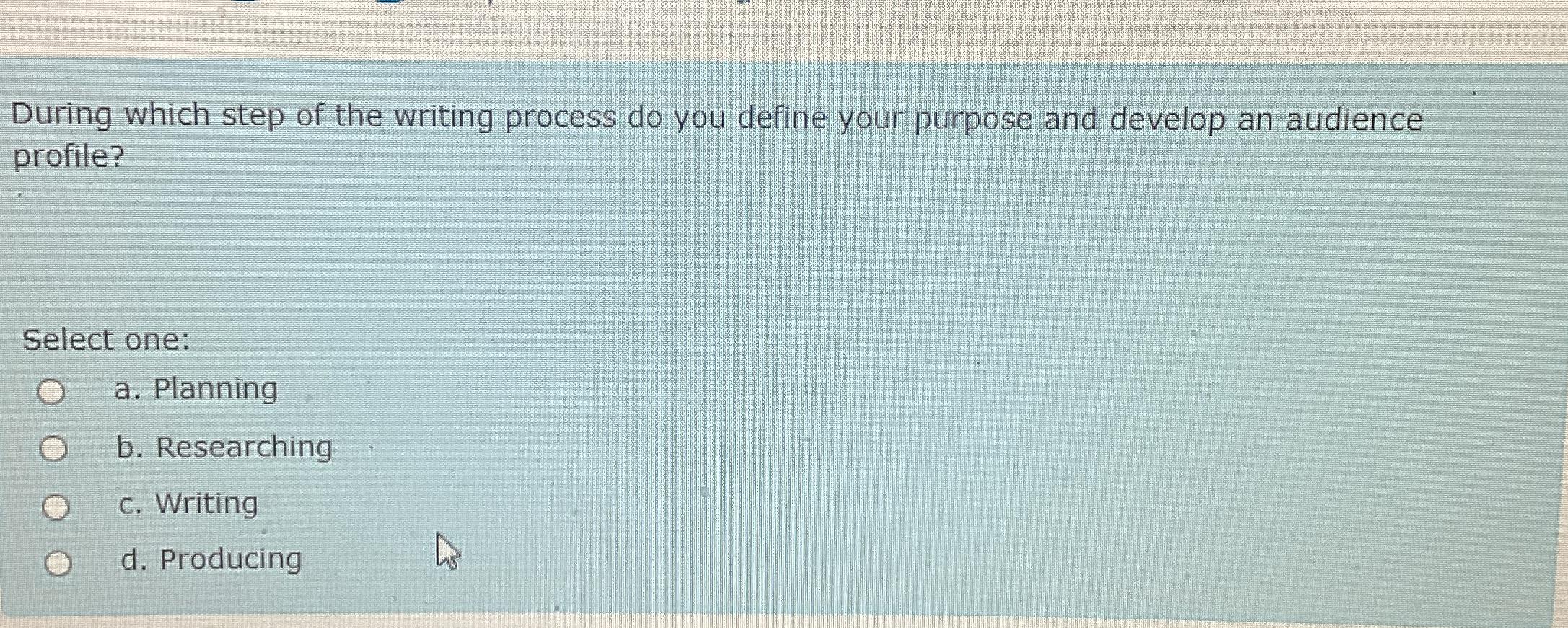  During which step of the writing process do you define your
