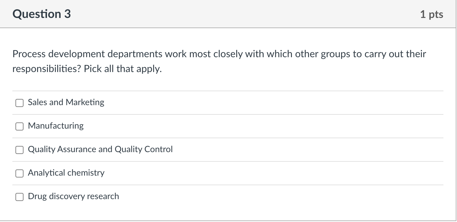 Question 3 1 pts Process development departments work most closely with which