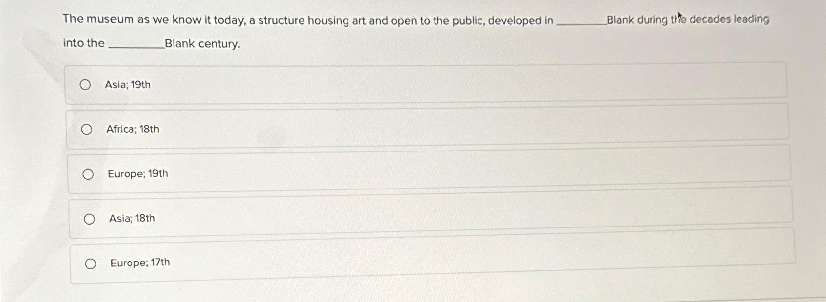  The museum as we know it today, a structure housing art