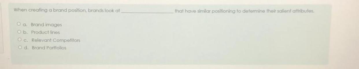  When creating a brand position, brands look at that have similar