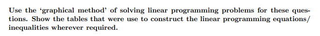 Please show detail work on paper thx Use the 'graphical method'