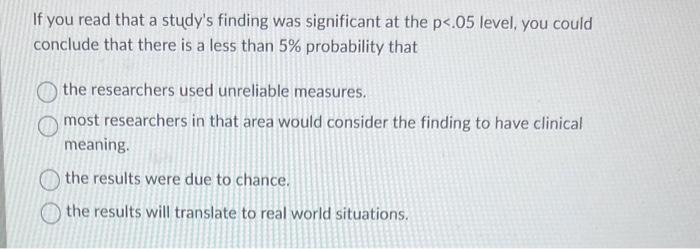  If you read that a study's finding was significant at the