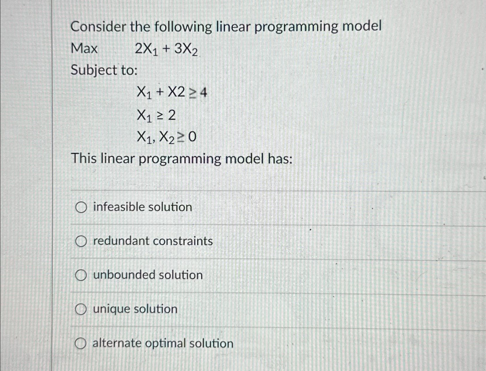  Consider the following linear programming model Max ,2x1+3x2 Subject to: x1+x24