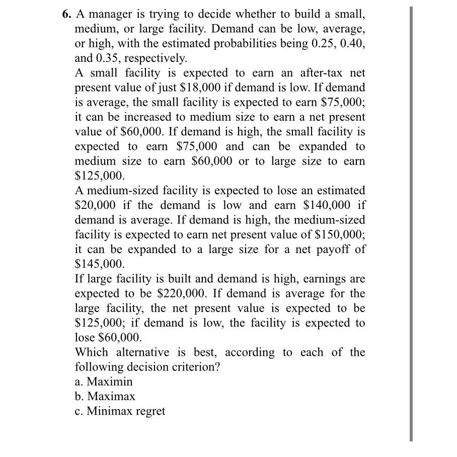  A manager is trying to decide whether to build a small,