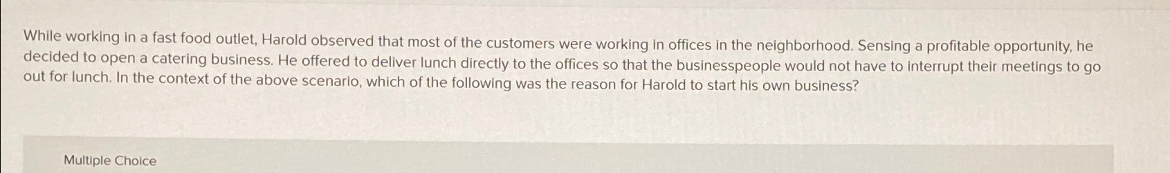  While working in a fast food outlet, Harold observed that most